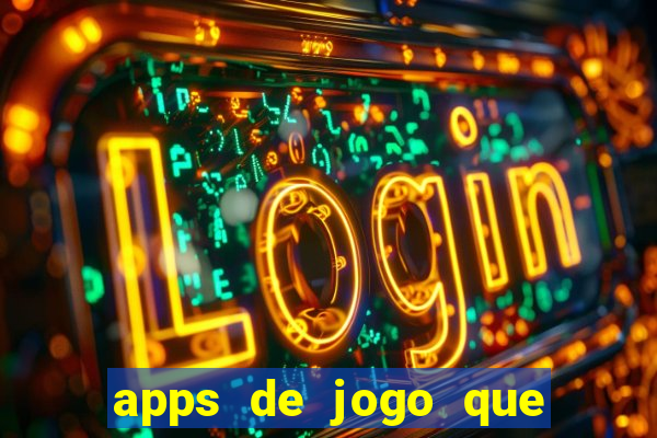 apps de jogo que ganha dinheiro